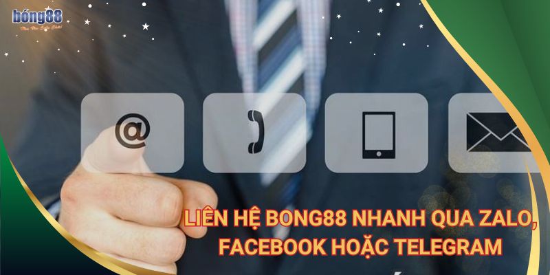 Hướng dẫn liên hệ Bong88: Hotline, email, telegram tiện lợi 2 Liên hệ Bong88 nhanh qua Zalo, Facebook hoặc Telegram